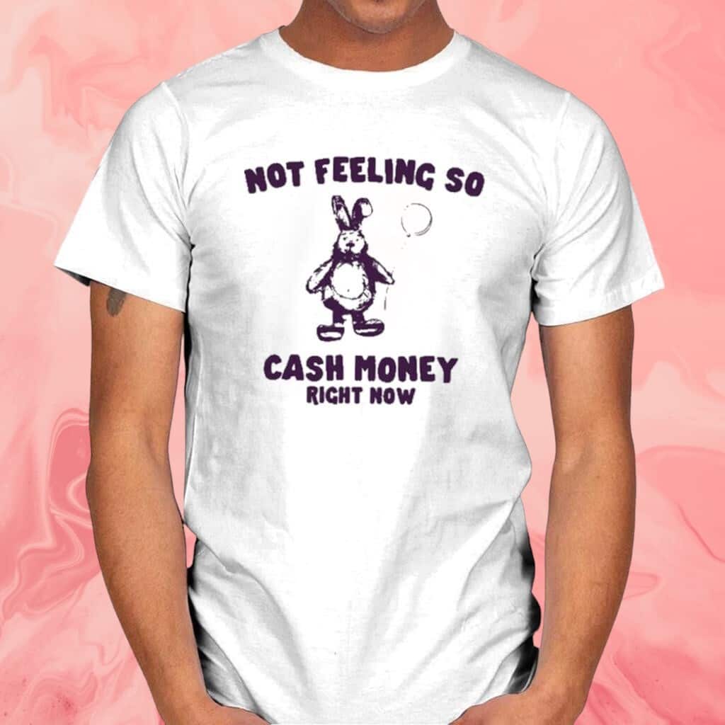 Not Feeling So Cash Money Right Now T-Shirt