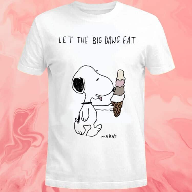 Let The Big Dawg Eat T-Shirt