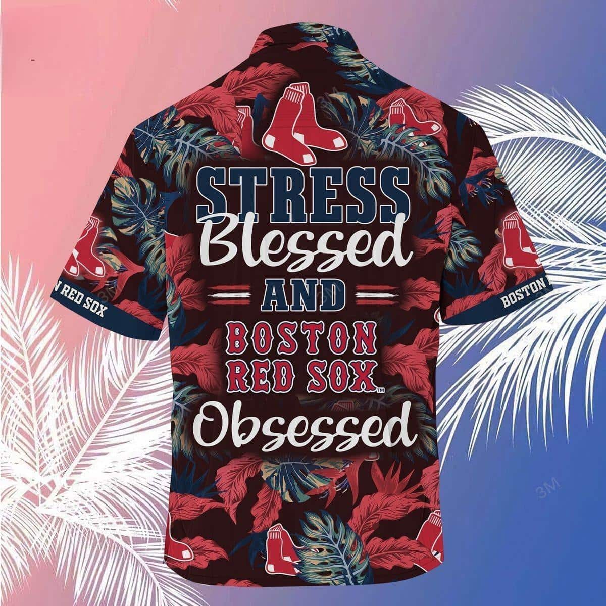 Stress Blessed And Boston Red Sox Obsessed Hawaiian Shirt Stress Blessed And Boston Red Sox Obsessed Hawaiian Shirt