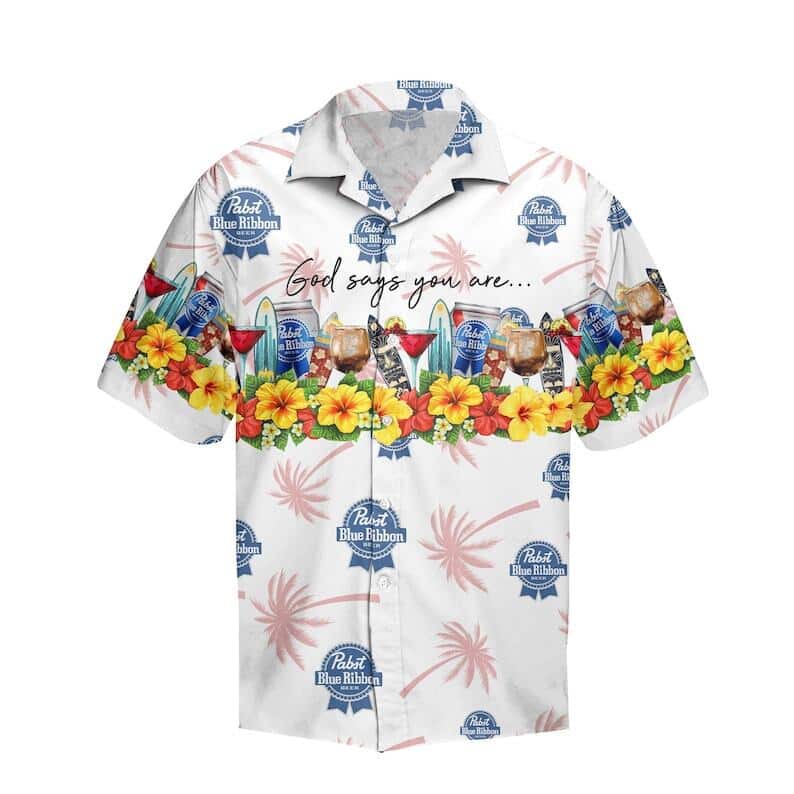 Pabst Blue Ribbon Hawaiian Shirt God Says You Are Pabst Blue Ribbon Hawaiian Shirt God Says You Are