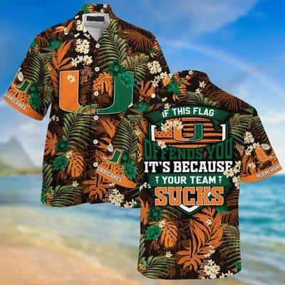 Miami Hurricanes Hawaiian Shirt If This Flag Offends You It's Because Your Team Sucks Miami Hurricanes Hawaiian Shirt If This Flag Offends You It's Because Your Team Sucks