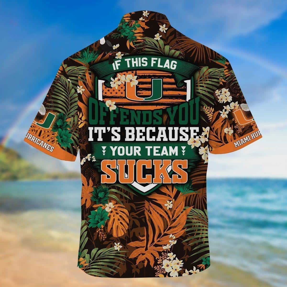 Miami Hurricanes Hawaiian Shirt If This Flag Offends You It's Because Your Team Sucks Miami Hurricanes Hawaiian Shirt If This Flag Offends You It's Because Your Team Sucks