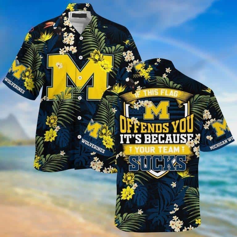 Michigan Wolverines Hawaiian Shirt If This Flag Offends You It's Because Your Team Sucks Michigan Wolverines Hawaiian Shirt If This Flag Offends You It's Because Your Team Sucks