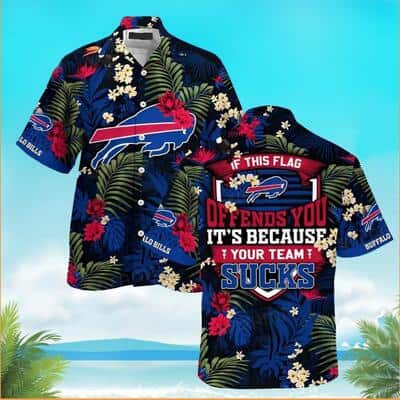 If This Flag Offends You Your Team Sucks Buffalo Bills Hawaiian Shirt If This Flag Offends You Your Team Sucks Buffalo Bills Hawaiian Shirt