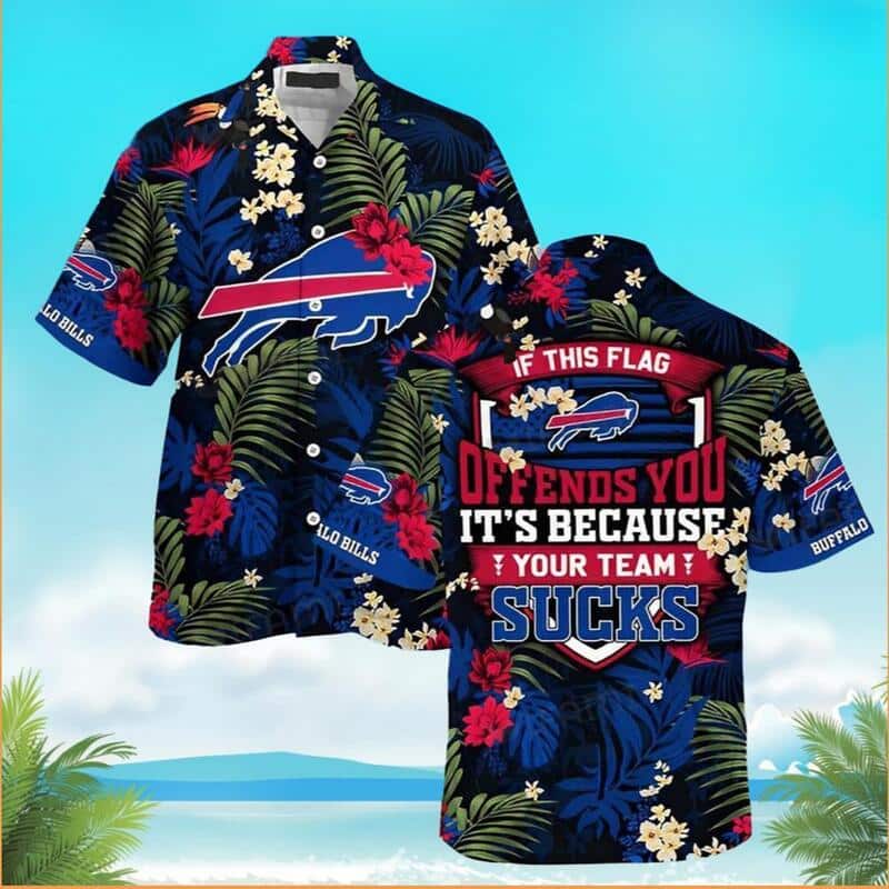 If This Flag Offends You Your Team Sucks Buffalo Bills Hawaiian Shirt If This Flag Offends You Your Team Sucks Buffalo Bills Hawaiian Shirt