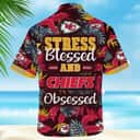 NFL Kansas City Chiefs Hawaiian Shirt Stress Blessed Obsessed