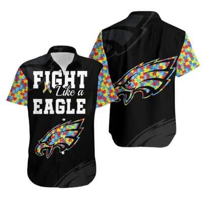 Fight Like A Philadelphia Eagles Autism Support Hawaiian Shirt Fight Like A Philadelphia Eagles Autism Support Hawaiian Shirt