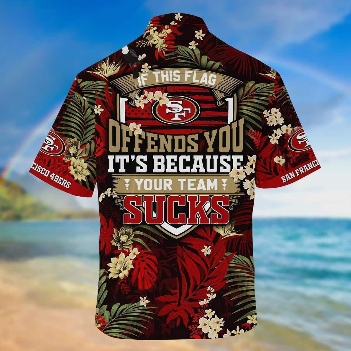 NFL San Francisco 49ers Hawaiian Shirt If This Flag Offends You NFL San Francisco 49ers Hawaiian Shirt If This Flag Offends You