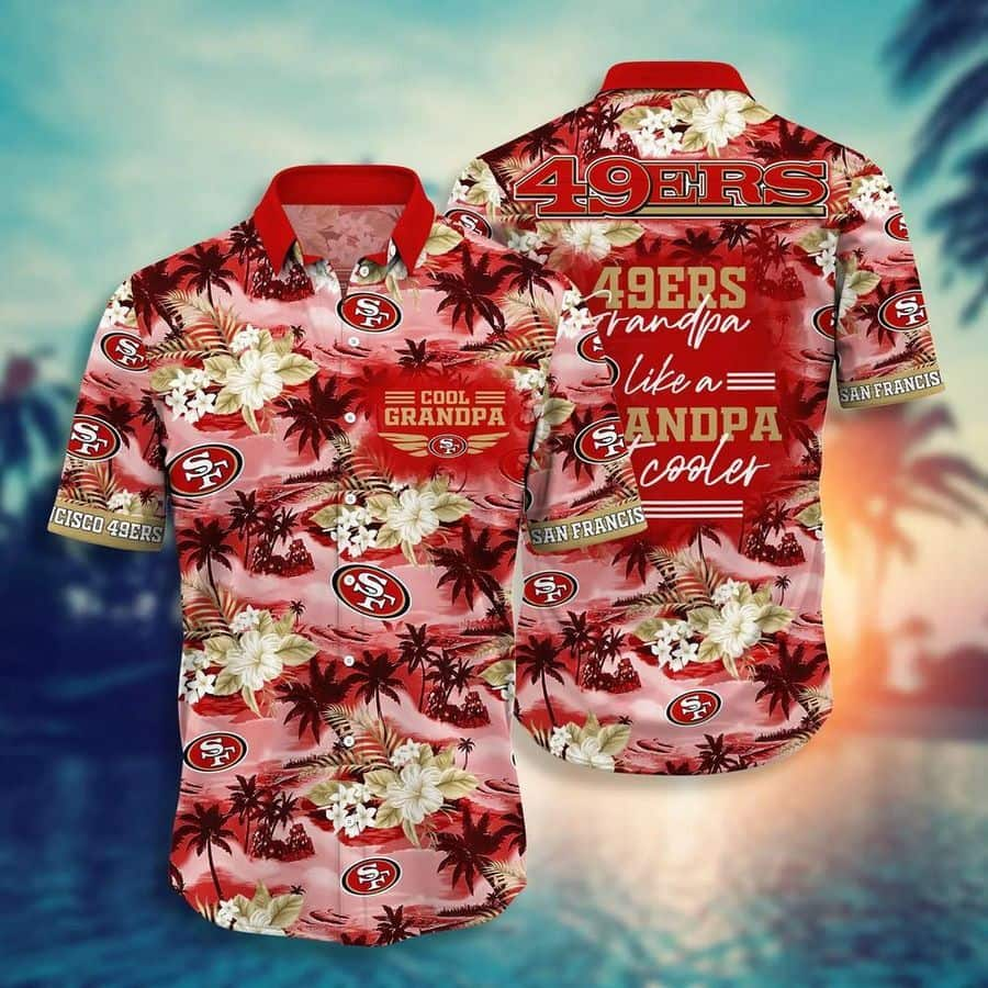 NFL San Francisco 49ers Hawaiian Shirt Cool Grandpa