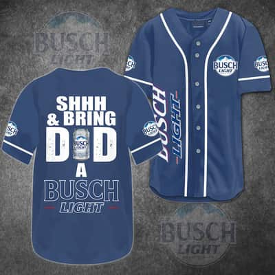 Shhh And Bring Dad A Busch Light Baseball Jersey Beer Lovers Gift Shhh And Bring Dad A Busch Light Baseball Jersey Beer Lovers Gift