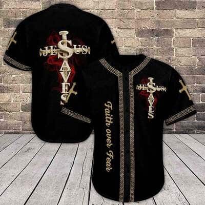 Faith Over Fear Jesus Saves Baseball Jersey