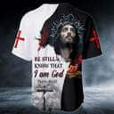 Be Still And Know That I Am God Jesus Baseball Jersey