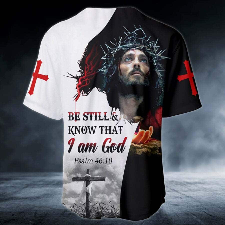 Be Still And Know That I Am God Jesus Baseball Jersey Be Still And Know That I Am God Jesus Baseball Jersey