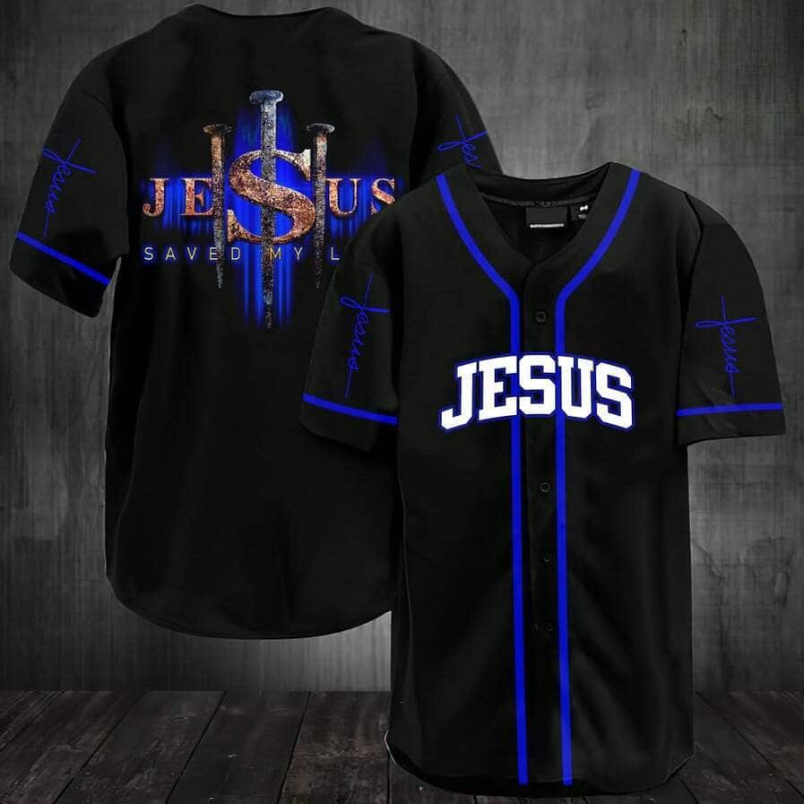 Jesus Saved My Life Baseball Jersey Jesus Saved My Life Baseball Jersey