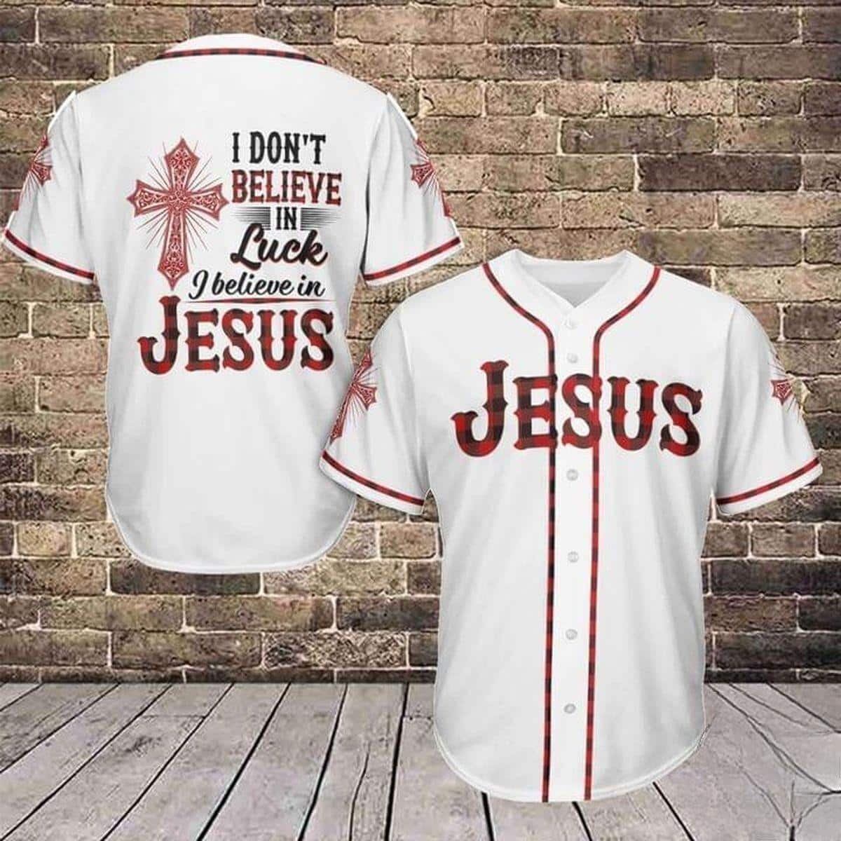 I Don’t Believe In Luck I Believe In Jesus Baseball Jersey I Don’t Believe In Luck I Believe In Jesus Baseball Jersey