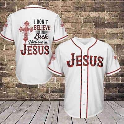I Don&rsquo;t Believe In Luck I Believe In Jesus Baseball Jersey