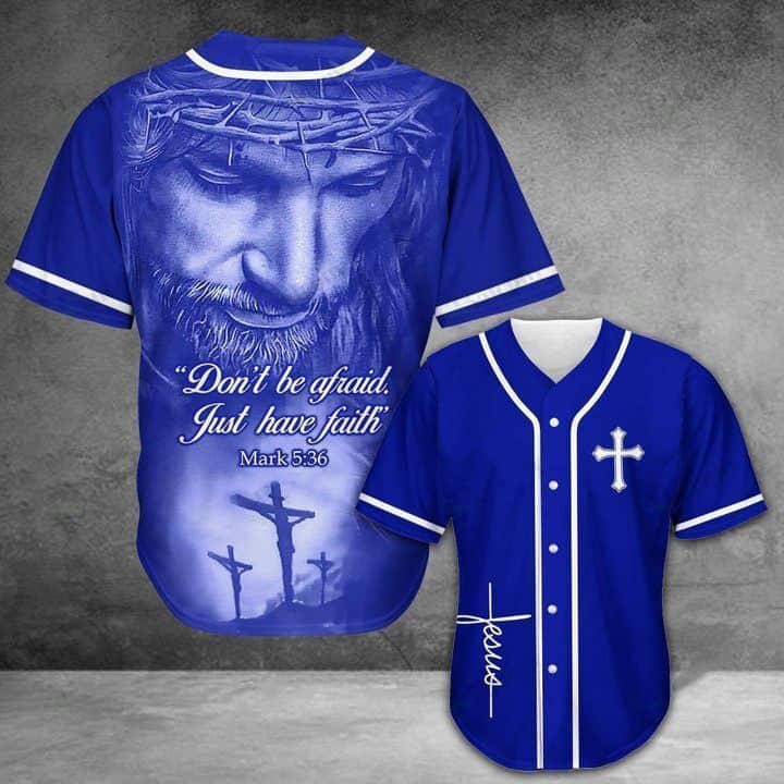 Jesus Baseball Jersey Don't Be Afraid Just Have Faith Jesus Baseball Jersey Don't Be Afraid Just Have Faith