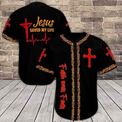 Jesus Saved My Life Baseball Jersey Faith Over Faith