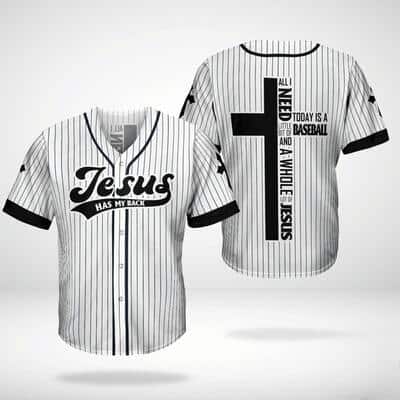 Jesus Has My Back All I Need Today Is A Baseball Jersey