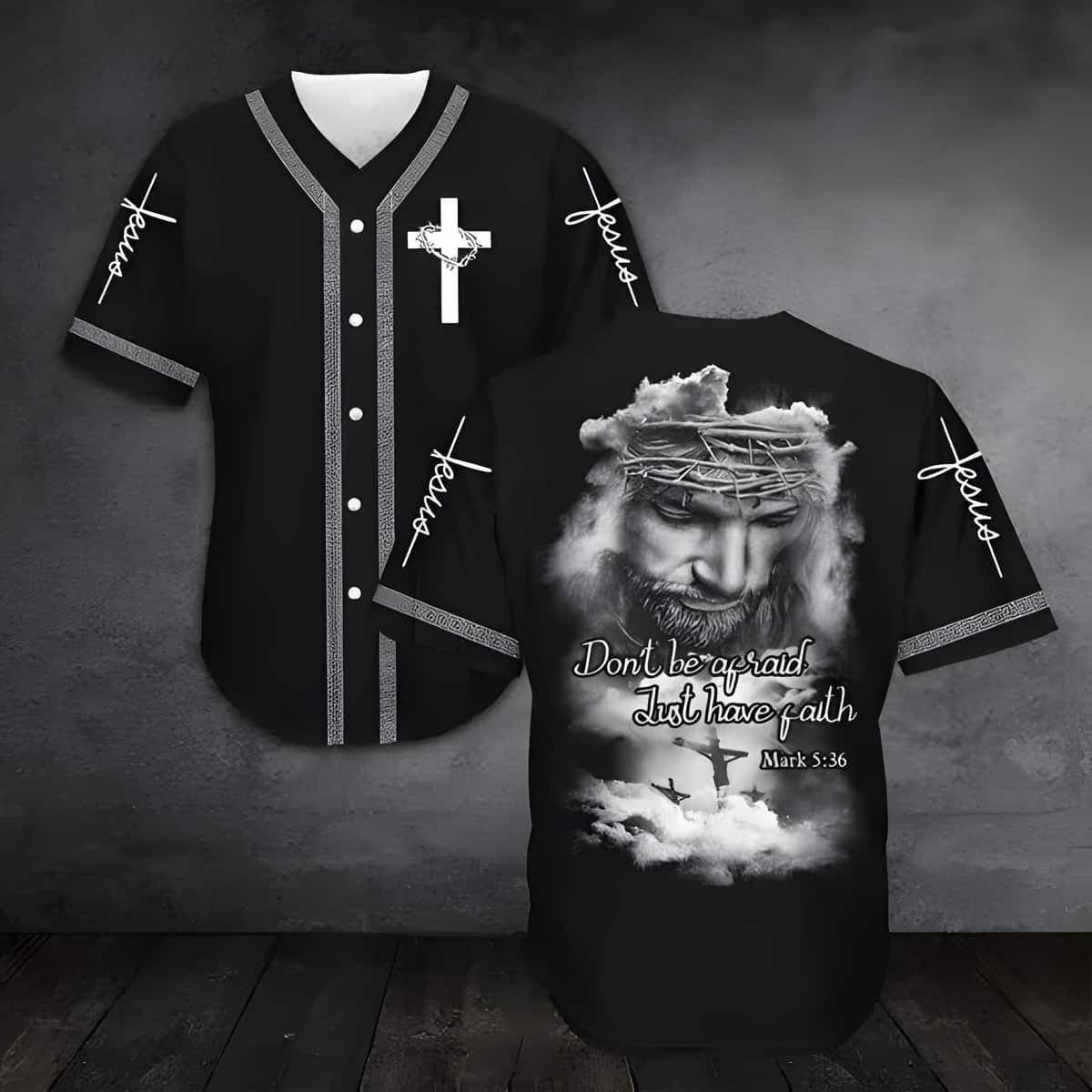 Don’t Be Afraid Just Have Faith Jesus Black Baseball Jersey Don’t Be Afraid Just Have Faith Jesus Black Baseball Jersey