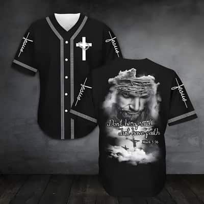 Don&rsquo;t Be Afraid Just Have Faith Jesus Black Baseball Jersey