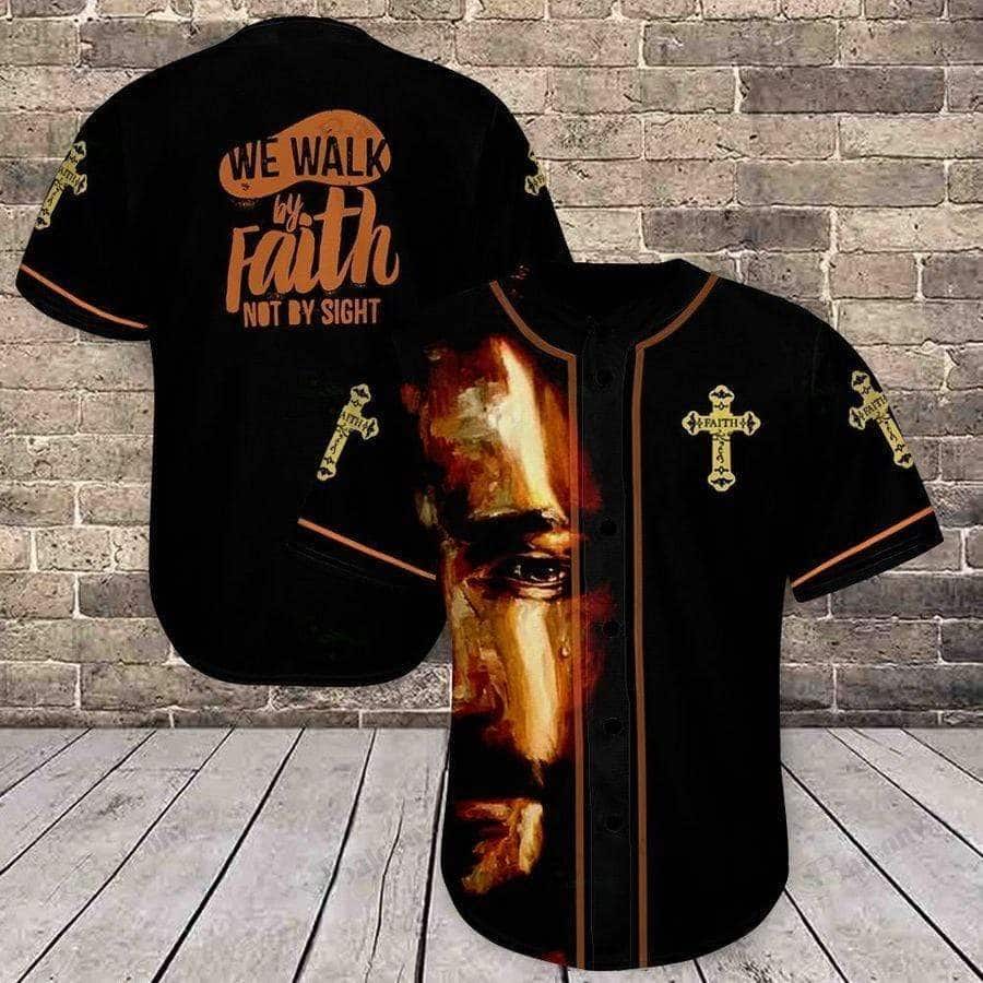 We Walk By Faith Not By Sight Jesus Baseball Jersey We Walk By Faith Not By Sight Jesus Baseball Jersey
