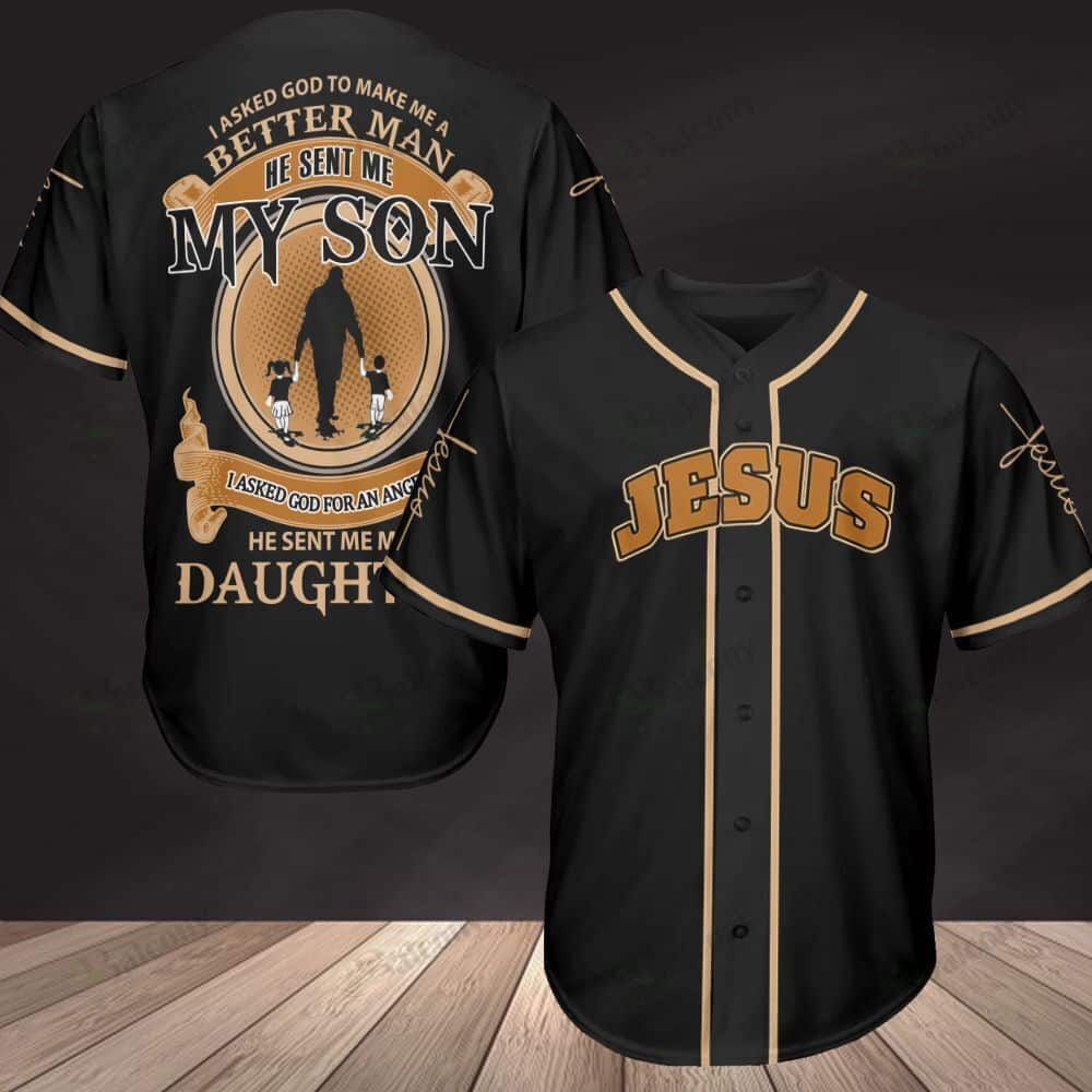 Jesus Baseball Jersey I Asked God To Make Me A Better Man He Sent Me My Son Jesus Baseball Jersey I Asked God To Make Me A Better Man He Sent Me My Son