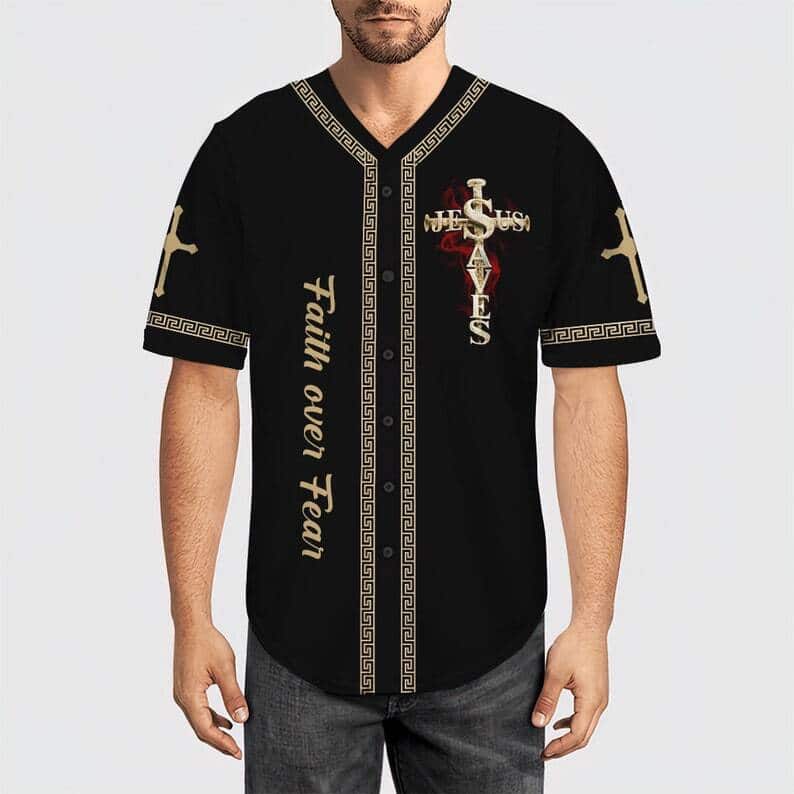 Jesus Saved My Life Baseball Jersey Faith Over Fear Jesus Saved My Life Baseball Jersey Faith Over Fear
