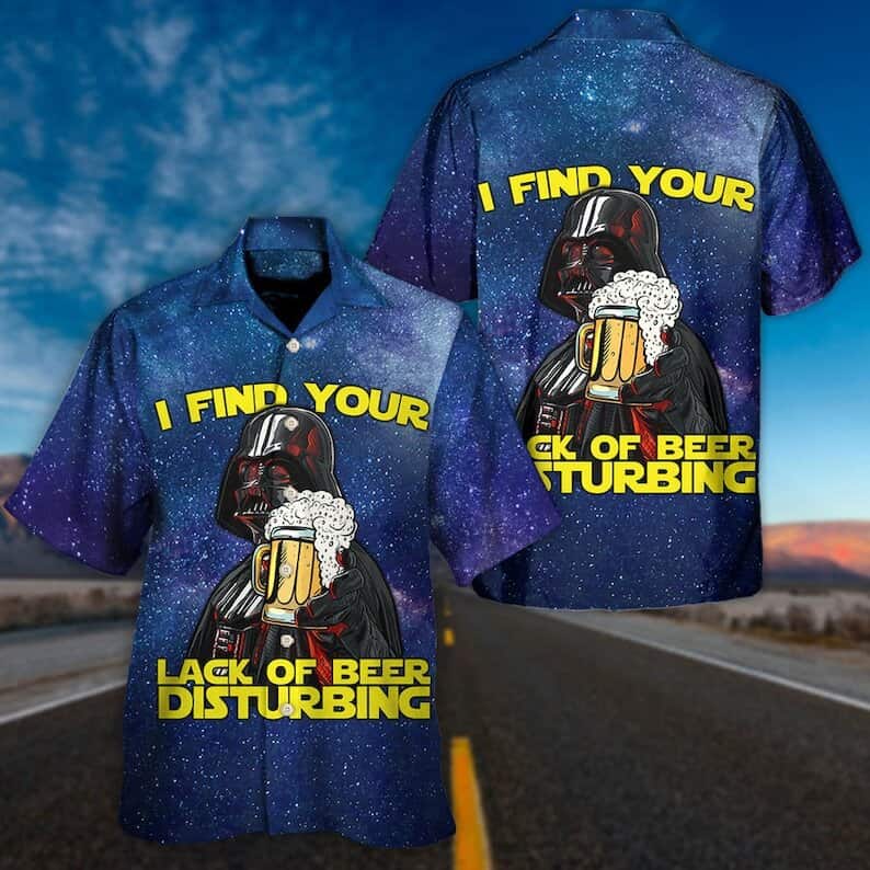 Star Wars Darth Vader Hawaiian Shirt I Find Your Lack Of Beer Disturbing Star Wars Darth Vader Hawaiian Shirt I Find Your Lack Of Beer Disturbing