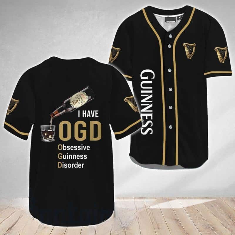 Guinness Beer Baseball Jersey I Have OGD Obsessive Guinness Disorder Guinness Beer Baseball Jersey I Have OGD Obsessive Guinness Disorder