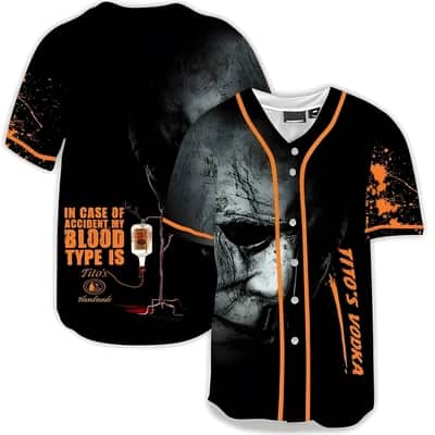 Michael Myers In Case Of Accident My Blood Type Is Tito's Baseball Jersey Handmade Gift For Vodka Lovers Michael Myers In Case Of Accident My Blood Type Is Tito's Baseball Jersey Handmade Gift For Vodka Lovers