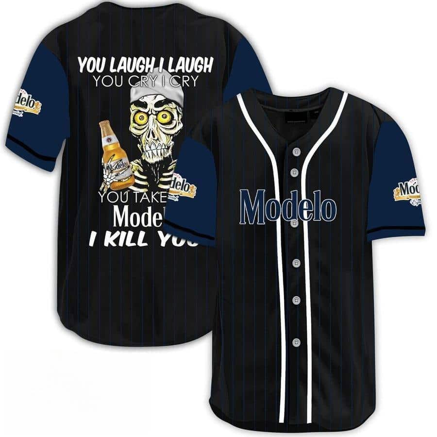 Laugh Cry Take My Modelo Baseball Jersey I Kill You Gift For Beer Lovers