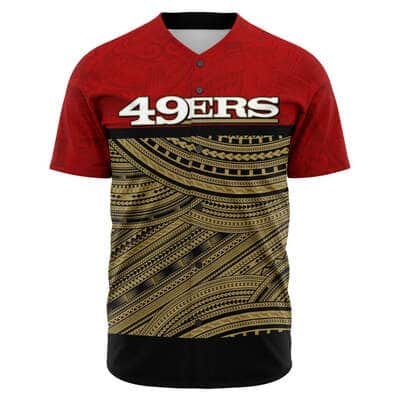 NFL San Francisco 49ers Baseball Jersey Polynesian Gift For Sporty Fans NFL San Francisco 49ers Baseball Jersey Polynesian Gift For Sporty Fans