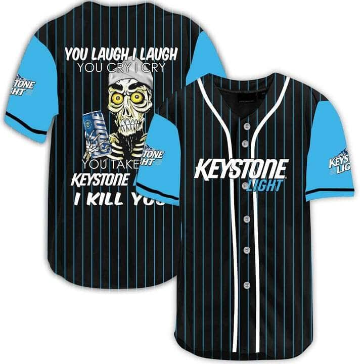 Laugh Cry Take My Keystone Light Baseball Jersey I Kill You Gift For Dad