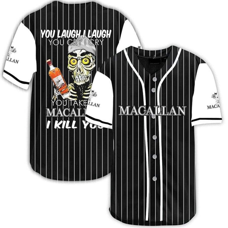 Laugh Cry Take My The Macallan Baseball Jersey Whiskey I Kill You Gift For Best Friend