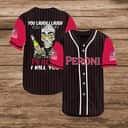You Laugh I Laugh You Cry I Cry You Take My Peroni Baseball Jersey I Kill You Gift For Friends You Laugh I Laugh You Cry I Cry You Take My Peroni Baseball Jersey I Kill You Gift For Friends