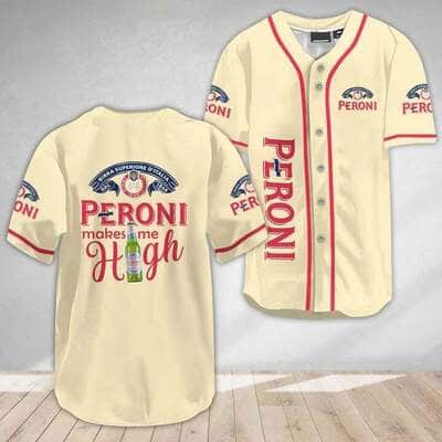 Beige Peroni Baseball Jersey Makes Me High Gift For Beer Lovers Beige Peroni Baseball Jersey Makes Me High Gift For Beer Lovers