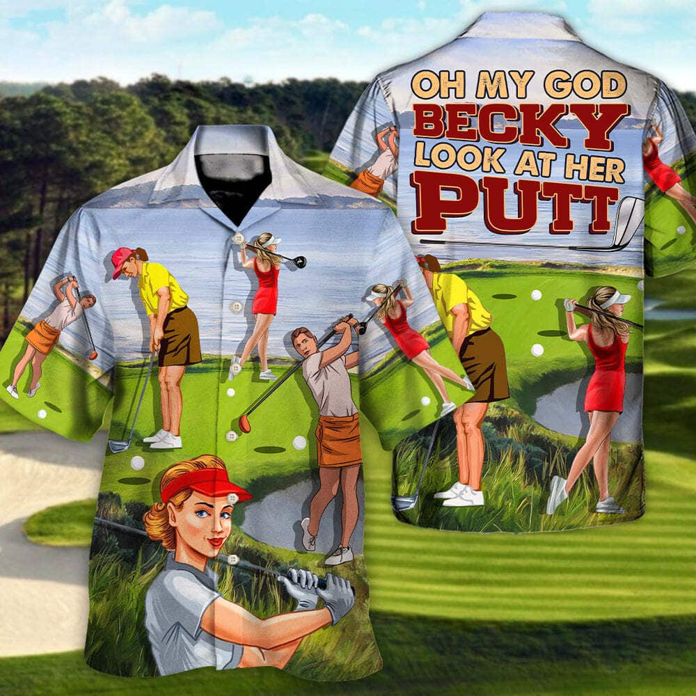 Oh My God Becky Look At Her Putt Funny Hawaiian Shirt Gift For Dad