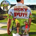 Oh My God Becky Look At Her Putt Funny Hawaiian Shirt Gift For Dad Oh My God Becky Look At Her Putt Funny Hawaiian Shirt Gift For Dad
