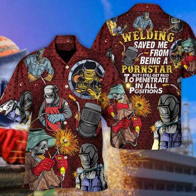 Cool Funny Hawaiian Shirt Welding Saved Me From Being A Pornstar But I Still Get Paid Beach Gift