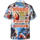 Funny Hawaiian Shirt Rugby Saved Me From Being A Pornstar Now I'm Just A Hooker Funny Hawaiian Shirt Rugby Saved Me From Being A Pornstar Now I'm Just A Hooker