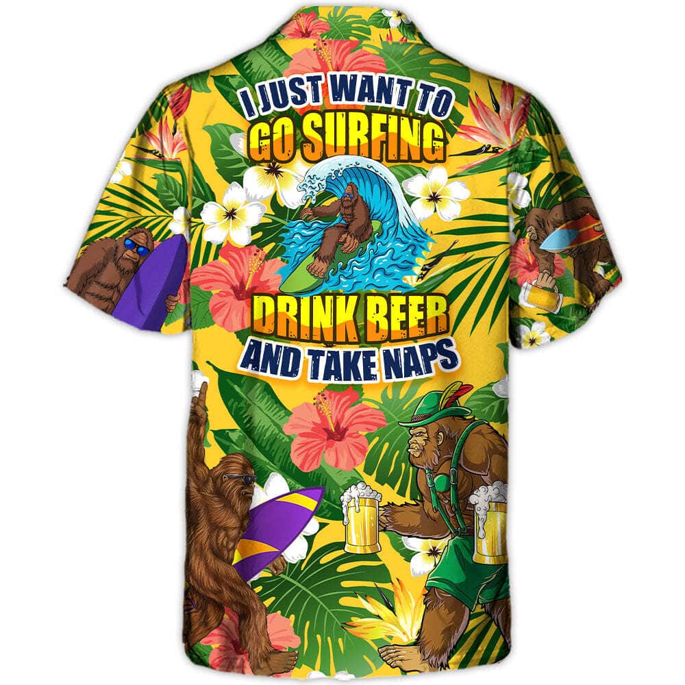 Funny Hawaiian Shirt Bigfoot I Just Want To Go Surfing Drink Beer And Take Naps Funny Hawaiian Shirt Bigfoot I Just Want To Go Surfing Drink Beer And Take Naps