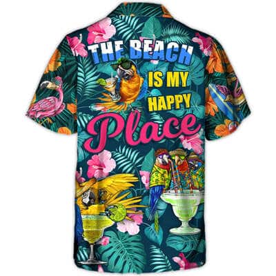 Funny Hawaiian Shirt Parrot Drinking Cocktails The Beach Is My Happy Place Palm Leaves Pattern