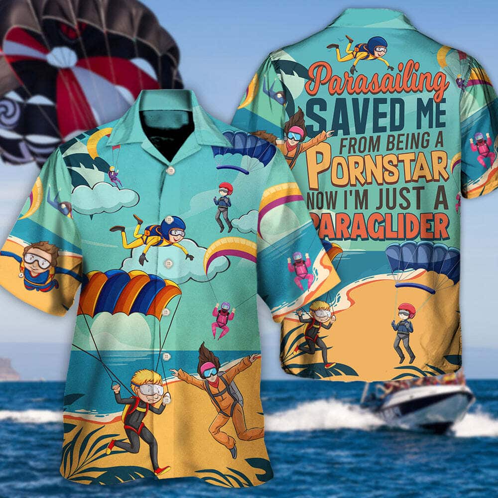 Funny Hawaiian Shirt Parasailing Saved Me From Being A Pornstar Now I'm Just A Paraglider Funny Hawaiian Shirt Parasailing Saved Me From Being A Pornstar Now I'm Just A Paraglider
