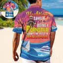 Funny Hawaiian Shirt Yachting Saved Me From Being A Pornstar Now I'm Just A Yachtman Funny Hawaiian Shirt Yachting Saved Me From Being A Pornstar Now I'm Just A Yachtman