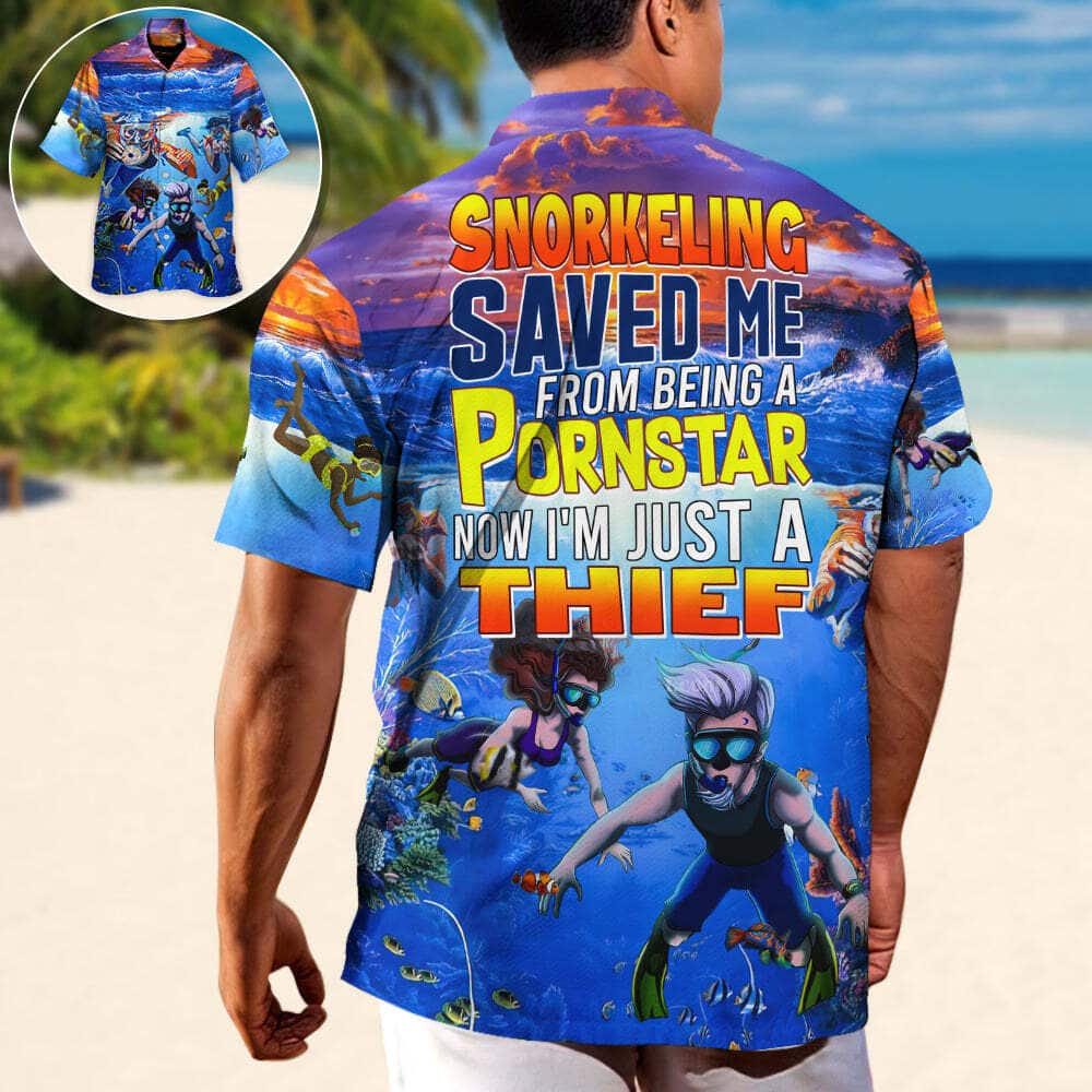 Funny Hawaiian Shirt Snorkeling Saved Me From Being A Pornstar Now I'm Just A Thief Funny Hawaiian Shirt Snorkeling Saved Me From Being A Pornstar Now I'm Just A Thief