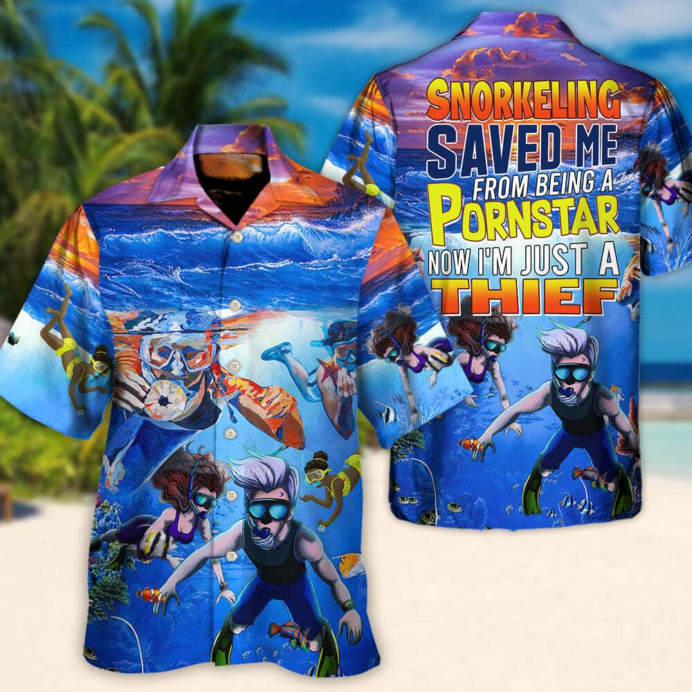 Funny Hawaiian Shirt Snorkeling Saved Me From Being A Pornstar Now I'm Just A Thief Funny Hawaiian Shirt Snorkeling Saved Me From Being A Pornstar Now I'm Just A Thief