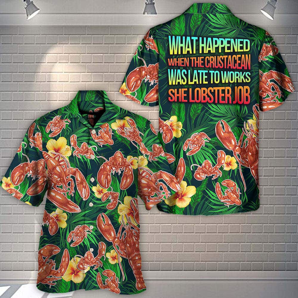 Funny Hawaiian Shirt What Happened When The Crustacean Was Late To Works She Lobster Job Funny Hawaiian Shirt What Happened When The Crustacean Was Late To Works She Lobster Job