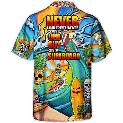 Funny Hawaiian Shirt Skeleton Never Underestimate An Old Guy On A Surfboard Funny Hawaiian Shirt Skeleton Never Underestimate An Old Guy On A Surfboard