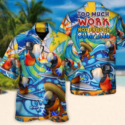 Funny Hawaiian Shirt Parrot Too Much Work Not Enough Surfing Blue